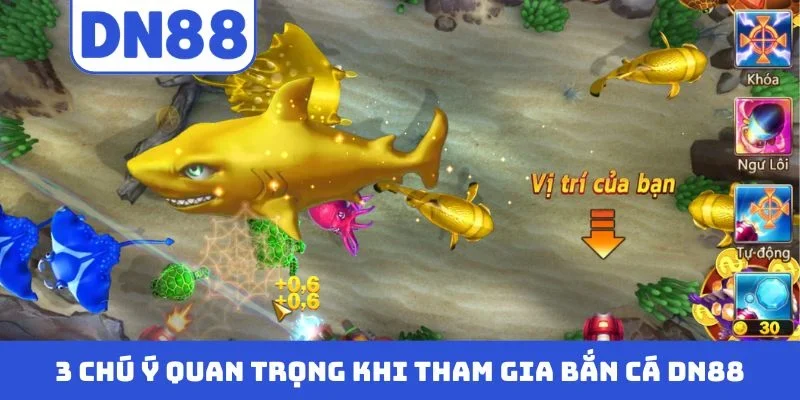 3 chú ý quan trọng khi tham gia bắn cá DN88